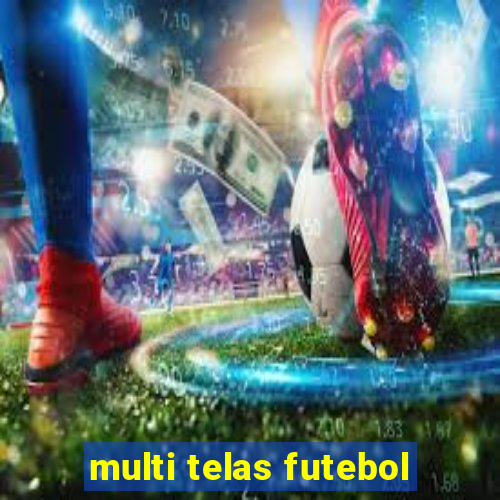 multi telas futebol